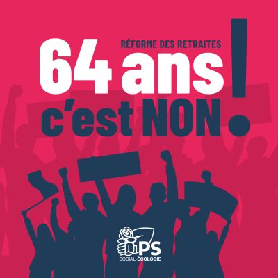 Réforme des retraites : 64 ans, c'est non !